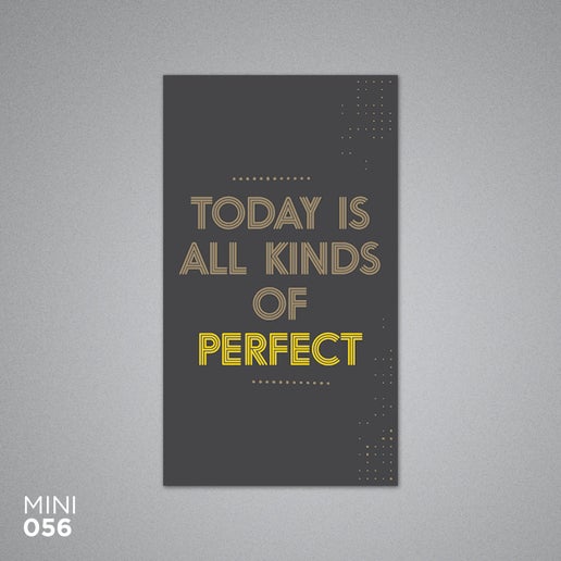 Today is all Kinds of Perfect Mini