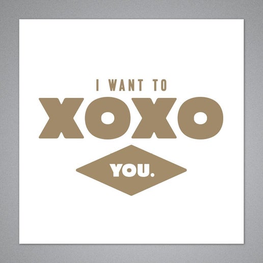 I want to XOXO you